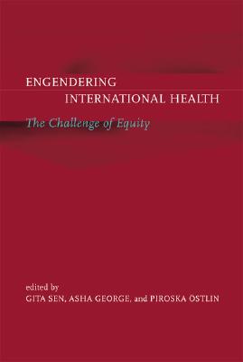 Engendering International Health: The Challenge of Equity (Basic Bioethics)