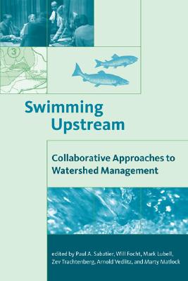 Swimming Upstream: Collaborative Approaches to Watershed Management (American and Comparative Environmental Policy)