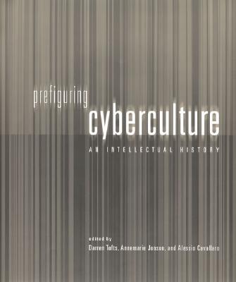 Prefiguring Cyberculture: An Intellectual History