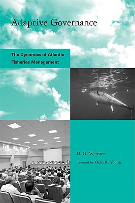 Adaptive Governance: The Dynamics of Atlantic Fisheries Management (Global Environmental Accord: Strategies for Sustainability and Institutional Innovation (Paperback))