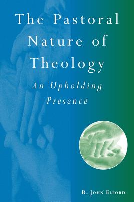 The Pastoral Nature of Theology. An Upholding Presence.