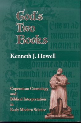 God's Two Books; Copernical Cosmology and Biblical Interpretation in Early Modern Science.