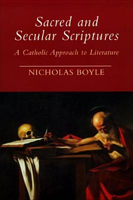 Image for Sacred and Secular Scriptures: A Catholic Approach to Literature