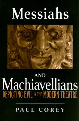 Messiahs and Machiavellians: Depicting Evil in the Modern Theatre