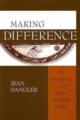 Image for Making Difference in Medieval and Early Modern Iberia