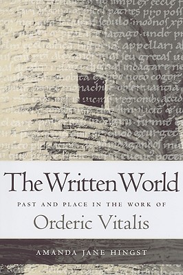 Written World: Past and Place in the Work of Orderic Vitalis