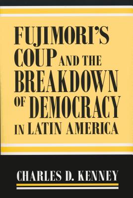 Fujimori's Coup and the Breakdown of Democracy in Latin America (Helen Kellogg Institute for International Studies)