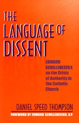 Language of Dissent: Edward Schillebeeckx on the Crisis of Authority in the Catholic Church