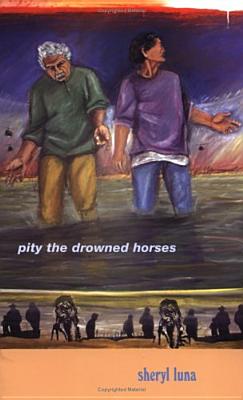 Pity the Drowned Horses (Andrs Montoya Poetry Prize)