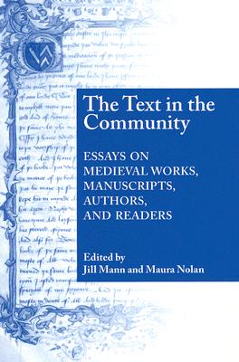 Text In The Community: Essays on Medieval Works, Manuscripts, Authors, and Readers