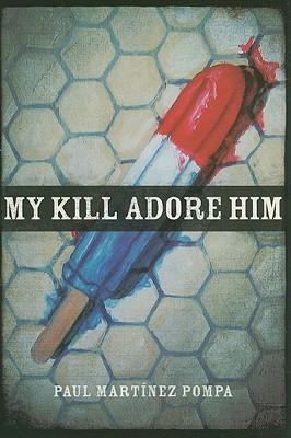 My Kill Adore Him (Andrs Montoya Poetry Prize)