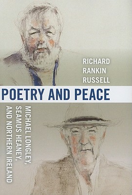 Poetry and Peace: Michael Longley, Seamus Heaney, and Northern Ireland