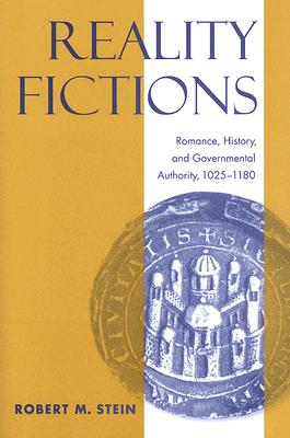 Reality Fictions: Romance, History, and Governmental Authority, 10251180