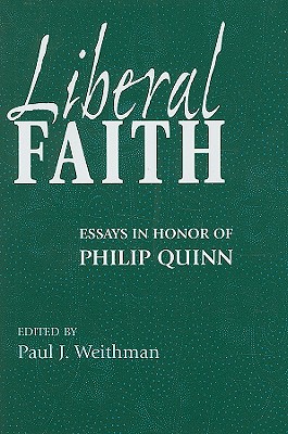 Liberal Faith: Essays in Honor of Philip Quinn