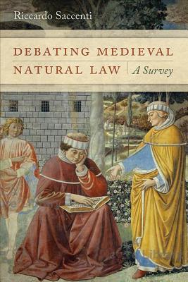 Debating Medieval Natural Law: A Survey