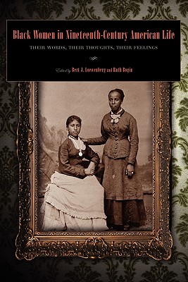 Black Women in Nineteenth-Century American Life: Their Words, Their Thoughts, Their Feelings