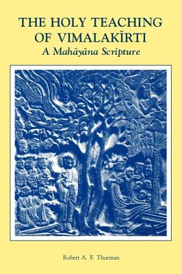 The Holy Teaching of Vimalakirti: A Mahayana Scripture