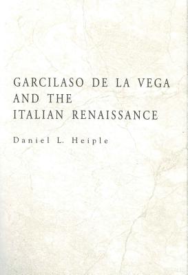 Garcilaso de la Vega and the Italian Renaissance (Studies in Romance Literatures)