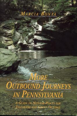 More Outbound Journeys in Pennsylvania: A Guide to Natural Places for Individual and Group Outings (Keystone Books)