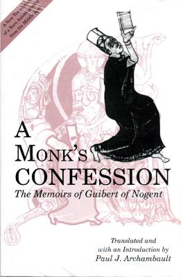 Monk's Confession: The Memoirs of Guibert of Nogent, A Image for Monk's Confession: The Memoirs of Guibert of Nogent, A