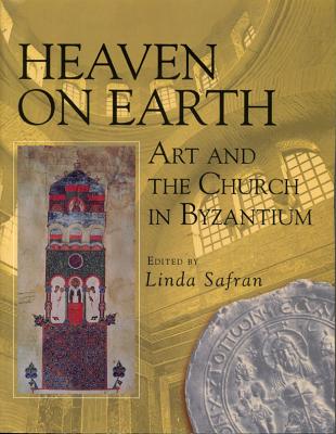 Image for Heaven on Earth : Art and the Church in Byzantium
