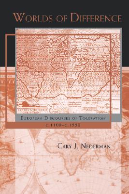 Worlds of Difference: European Discourses of Toleration, c. 1100-c. 1550