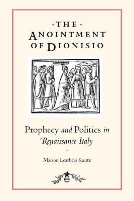 The Anointment of Dionisio: Prophecy and Politics in Renaissance Italy