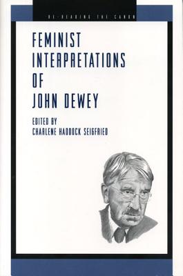 Feminist Interpretations of John Dewey (Re-Reading the Canon)