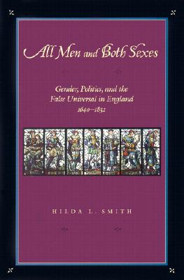 All Men and Both Sexes: Gender, Politics, and the False Universal in England, 16401832