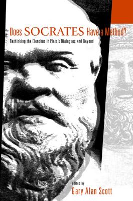 Does Socrates Have a Method: Rethinking the Elenchus in Plato's Dialogues and Beyond