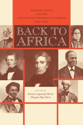 Back to Africa: Benjamin Coates and the Colonization Movement in America, 18481880