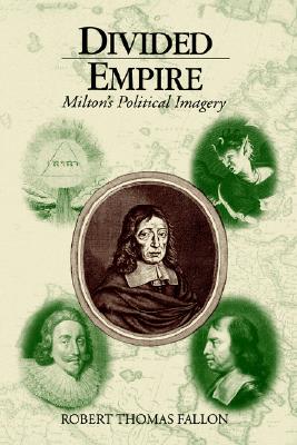 Divided Empire: Milton's Political Imagery (Volume 0)