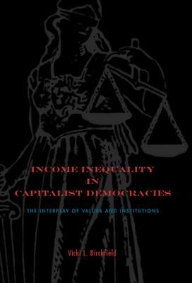 Income Inequality in Capitalist Democracies: The Interplay of Values and Institutions