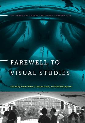 Farewell to Visual Studies (The Stone Art Theory Institutes)