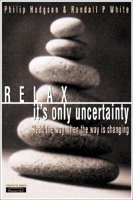 RELAX IT'S ONLY UNCERTAINTY