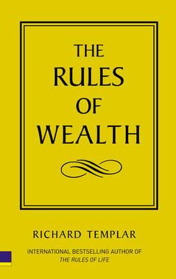The Rules of Wealth: A Personal Code For Prosperity (The Rules Series) [Paperback] Templar, Richard
