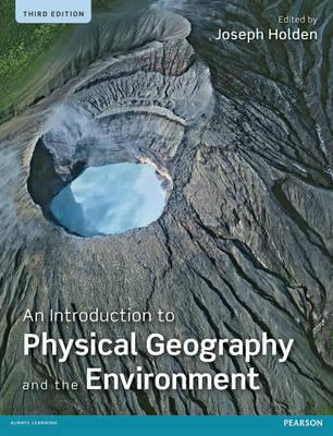 An Introduction to Physical Geography and the Environment (3rd Edition)