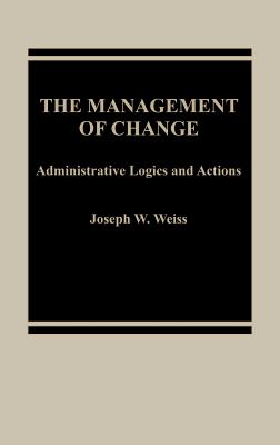 The Management of Change: Administrative Logics and Actions
