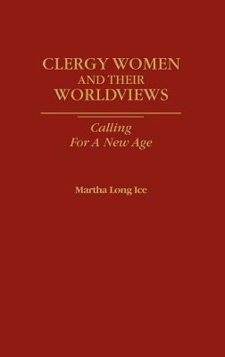 Clergywomen and Their Worldviews: Calling For A New Age