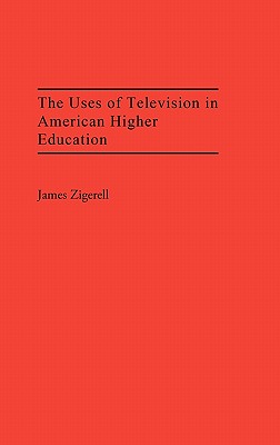 The Uses of Television in American Higher Education: