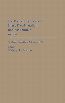 The Political Economy of Ethnic Discrimination and Affirmative Action: A Comparative Perspective (Intercultural Communciation)