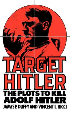 Image for Target Hitler:   The Plots to Kill Adolf Hitler