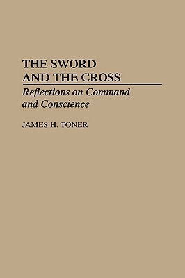 The Sword And The Cross. Reflections On Command And Conscience