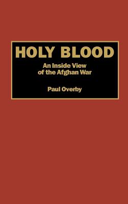 Image for Holy Blood: An Inside View of the Afghan War