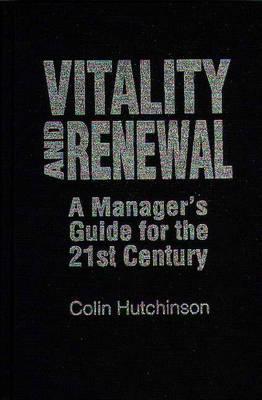 Image for Vitality and Renewal: A Manager's Guide for the 21st Century (Praeger Studies on the 21st Century)
