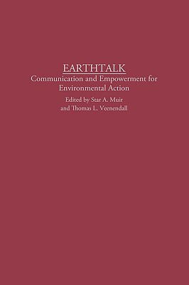Earthtalk: Communication Empowerment for Environmental Action (Praeger Series in Political Communication (Hardcover))