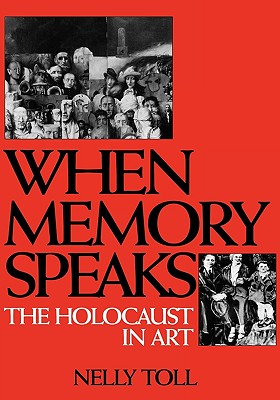 When Memory Speaks: The Holocaust in Art