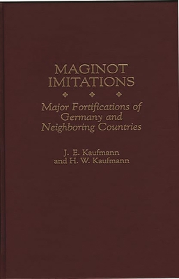 Maginot Imitations: Major Fortifications of Germany and Neighboring Countries
