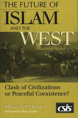 The Future of Islam and the West: Clash of Civilizations or Peaceful Coexistence
