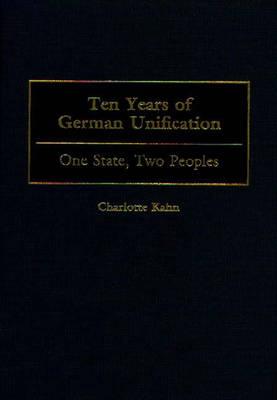 Image for Ten Years of German Unification: One State, Two Peoples Ten Years of German Unification: One State, Two Peoples